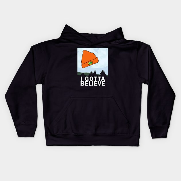 I Gotta Believe Kids Hoodie by hoodwinkedfool